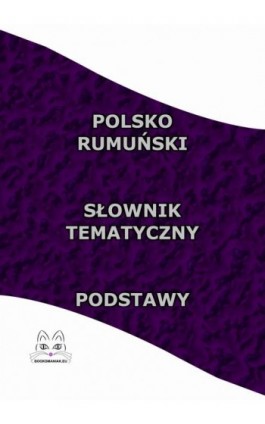 Polsko Rumuński Słownik Tematyczny Podstawy - Opracowanie zbiorowe - Ebook - 978-83-68009-07-1