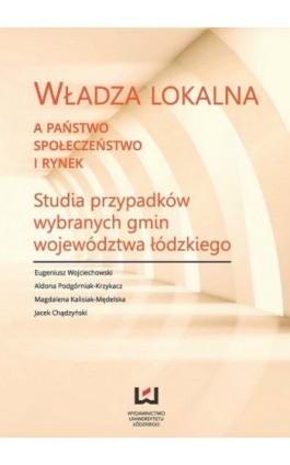 Władza lokalna a państwo, społeczeństwo i rynek - Eugeniusz Wojciechowski - Ebook - 978-83-7969-650-5