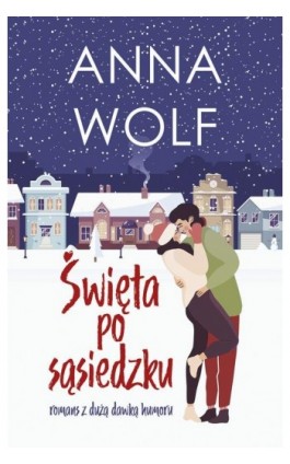 Święta po sąsiedzku - Anna Wolf - Ebook - 978-83-287-2867-7