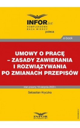 Umowy o pracę – zasady zawierania i rozwiązywania po zmianach przepisów - Sebastian Kryczka - Ebook - 978-83-8268-461-2