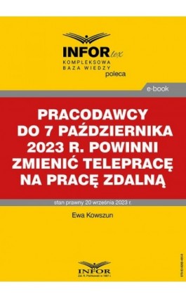 Pracodawcy do 7 października 2023 r. powinni zmienić telepracę na pracę zdalną - Ewa Kowszun - Ebook - 978-83-8268-485-8