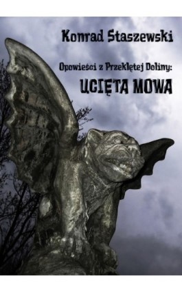 Opowieści z Przeklętej Doliny: Ucięta Mowa - Konrad Staszewski - Ebook - 978-83-61184-70-6