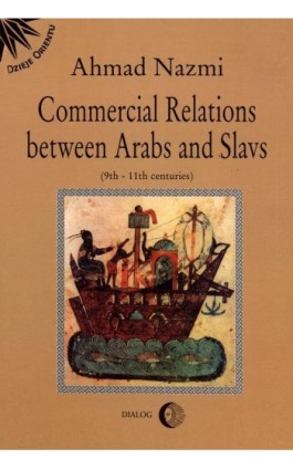 Commercial Relations Between Arabs and Slavs (9th-11th centuries) - Ahmad Nazmi - Ebook - 978-83-8002-351-2