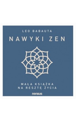 Nawyki zen. Mała książka na resztę życia - Leo Babauta - Audiobook - 978-83-289-0178-0