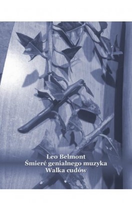 Śmierć genialnego muzyka. Walka cudów - Leo Belmont - Ebook - 978-83-7639-535-7