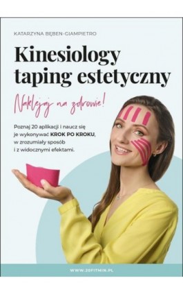 Kinesiology - taping estetyczny. Naklejaj na zdrowie! - VideoBook - Katarzyna Bęben-Giampietro - Ebook - 9788396969200