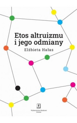 Etos altruizmu i jego odmiany - Elżbieta Hałas - Ebook - 978-83-67450-39-3