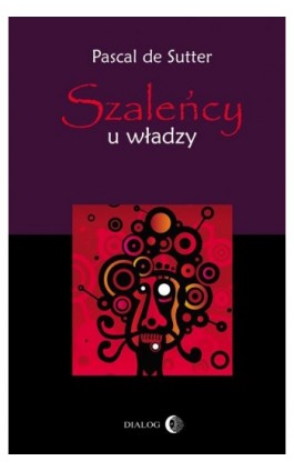 Szaleńcy u władzy. Paranoje polityków - od Hitlera do Husajna - Pascal de Sutter - Ebook - 978-83-8002-365-9