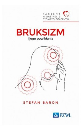 Pacjent w Gabinecie Stomatologicznym Bruksizm i jego powikłania - Stefan Baron - Ebook - 978-83-01-23282-5