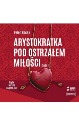 Arystokratka. Tom 6. Arystokratka pod ostrzałem miłości. Część 1 - Evžen Boček - Audiobook - 978-83-8334-819-3