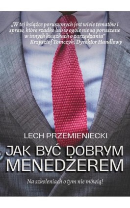 Jak być dobrym menedżerem - Lech Przemieniecki - Ebook - 978-83-964544-1-6