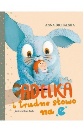 Adelka i trudne słowo na ""e"" - Anna Bichalska - Ebook - 978-83-7551-771-2