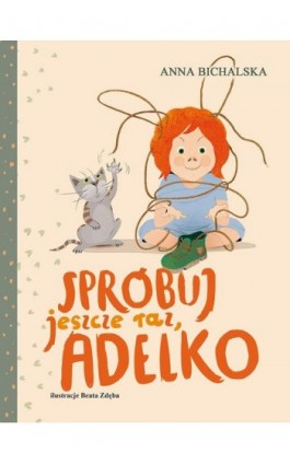 Spróbuj jeszcze raz, Adelko - Anna Bichalska - Ebook - 978-83-7551-777-4