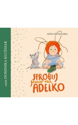 Spróbuj jeszcze raz, Adelko - Anna Bichalska - Audiobook - 978-83-7551-806-1