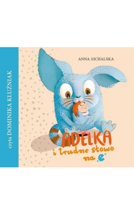 Adelka i trudne słowo na 'e"" - Anna Bichalska - Audiobook - 978-83-7551-800-9