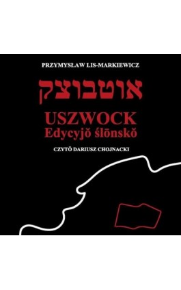 Uszwock po śląsku - Przemysław Lis-Markiewicz - Audiobook - 978-83-963244-6-7