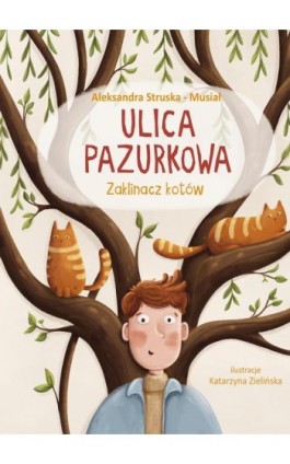 Ulica Pazurkowa. Zaklinacz kotów - Aleksandra Struska -Musiał - Ebook - 978-83-7551-802-3