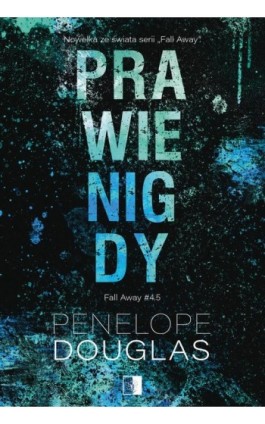 Prawie nigdy - Penelope Douglas - Ebook - 978-83-8362-197-5