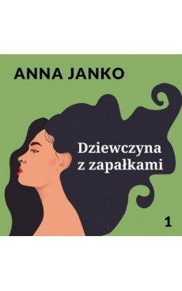 Dziewczyna z zapałkami - Anna Janko - Audiobook - 978-83-67950-07-7