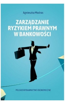 Zarządzanie ryzykiem prawnym w bankowości - Agnieszka Modras - Ebook - 978-83-208-2564-0