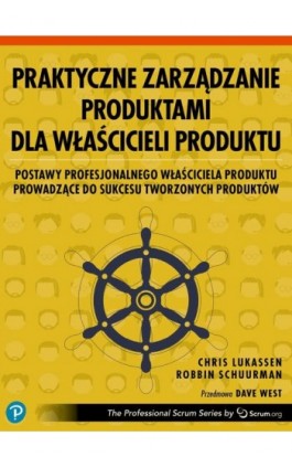 Praktyczne zarządzanie produktami dla właścicieli produktu - Chris Lukassen, Robbin Schuurman - Ebook - 9788375415353