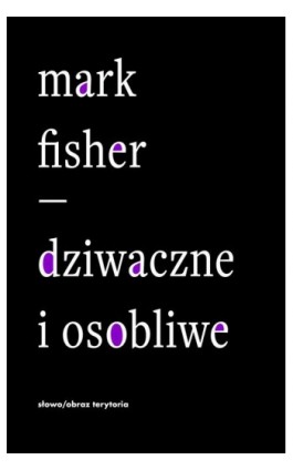 Dziwaczne i osobliwe - Mark Fisher - Ebook - 978-83-8325-079-3