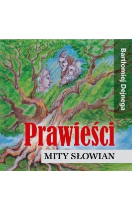 Prawieści. Mity Słowian - Bartłomiej Dejnega - Audiobook - 978-83-67950-22-0