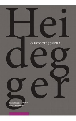 O istocie języka. Metafizyka języka i istoczenie słowa. Do Herdera rozprawy „O źródle języka” - Martin Heidegger - Ebook - 978-83-231-5218-7