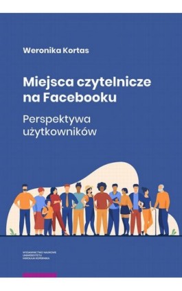 Miejsca czytelnicze na Facebooku. Perspektywa użytkowników - Weronika Kortas - Ebook - 978-83-231-5200-2