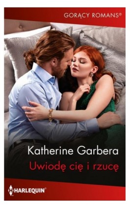 Uwiodę cię i rzucę - Katherine Garbera - Ebook - 978-83-8342-451-4