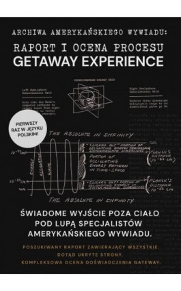 RAPORT I OCENA PROCESU GATEWAY EXPERIENCE. ŚWIADOME WYJŚCIE POZA CIAŁO POD LUPĄ SPECJALISTÓW AMERYKAŃSKIEGO WYWIADU. - ARCHIWA AMERYKAŃSKIEGO WYWIADU - Ebook - 978-83-65185-97-6