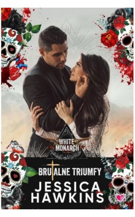 Brutalne triumfy. White Monarch. Tom 3 - Jessica Hawkins - Ebook - 978-83-8321-877-9