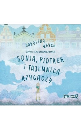 Sonia, Piotrek i tajemnica rzygaczy - Karolina Ubych - Audiobook - 978-83-8334-612-0