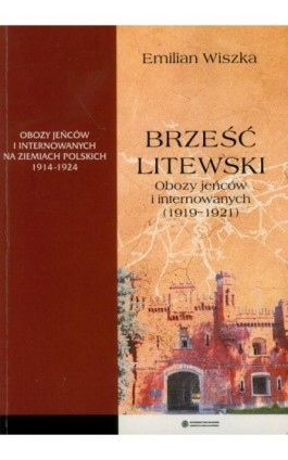 Brześć Litewski. Obozy jeńców i internowanych (1919-1921) - Emilian Wiszka - Ebook - 978-83-231-2488-7