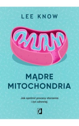 Mądre mitochondria - Lee Know - Ebook - 978-83-66338-54-8