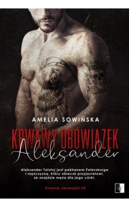 Krwawy obowiązek Aleksander - Amelia Sowińska - Ebook - 978-83-8362-031-2