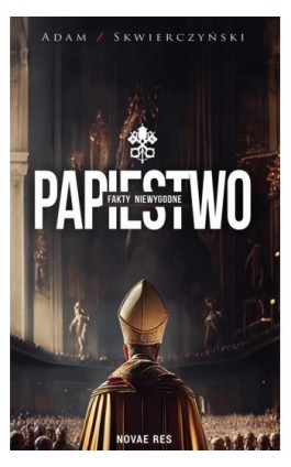 Papiestwo. Fakty niewygodne - Adam Skwierczyński - Ebook - 978-83-8313-871-8