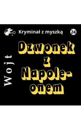 Dzwonek z Napoleonem - Albert Wojt - Audiobook - 978-83-67950-24-4