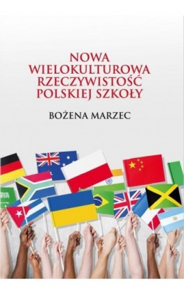 Nowa wielokulturowa rzeczywistość polskiej szkoły - Bożena Marzec - Ebook - 978-83-66165-36-6