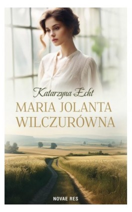 Maria Jolanta Wilczurówna - Katarzyna Echt - Ebook - 978-83-8313-778-0