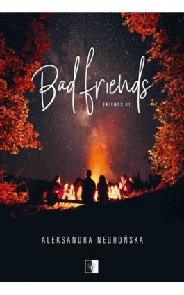Bad Friends - Aleksandra Negrońska - Ebook - 978-83-8320-118-4