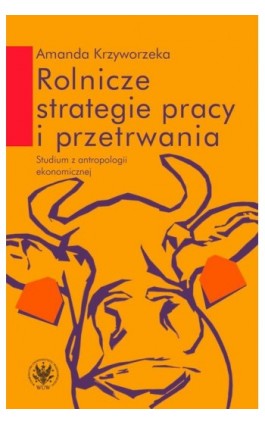 Rolnicze strategie pracy i przetrwania - Amanda Krzyworzeka - Ebook - 978-83-235-1422-0