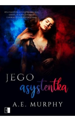 Jego asystentka - A.E. Murphy - Ebook - 978-83-8178-461-0