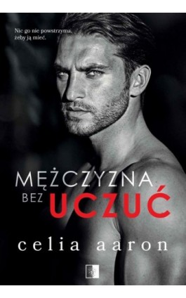 Mężczyzna bez uczuć - Celia Aaron - Ebook - 978-83-8178-569-3