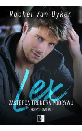 Lex. Zastępca trenera podrywu - Rachel Van Dyken - Ebook - 978-83-8178-160-2