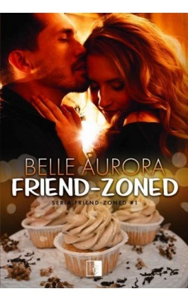 Friend-Zoned - Belle Aurora - Ebook - 978-83-7889-841-2