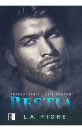 Bestia. Przebudzenie Lizzie Danton - L.A. Fiore - Ebook - 978-83-7889-861-0