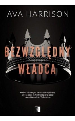 Bezwzględny władca - Ava Harrison - Ebook - 978-83-8320-590-8