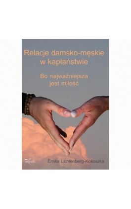 Relacje damsko-męskie w kapłaństwie - Emilia Lichtenberg-Kokoszka - Ebook - 978-83-8294-162-3