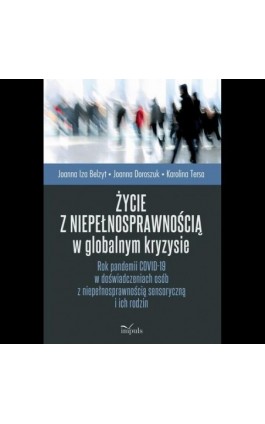 Życie z niepełnosprawnością w globalnym kryzysie - Joanna Iza Belzyt - Ebook - 978-83-66990-73-9